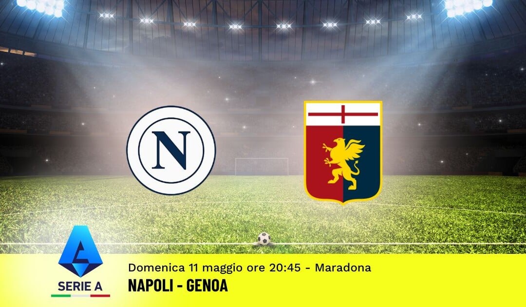 Pronostico Napoli-Genoa, 36ª Giornata Serie A: Info, Quote e Scommesse