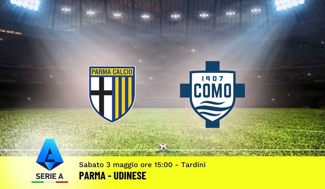 Pronostico Parma-Como, 35ª Giornata Serie A: Info, Quote e Scommesse