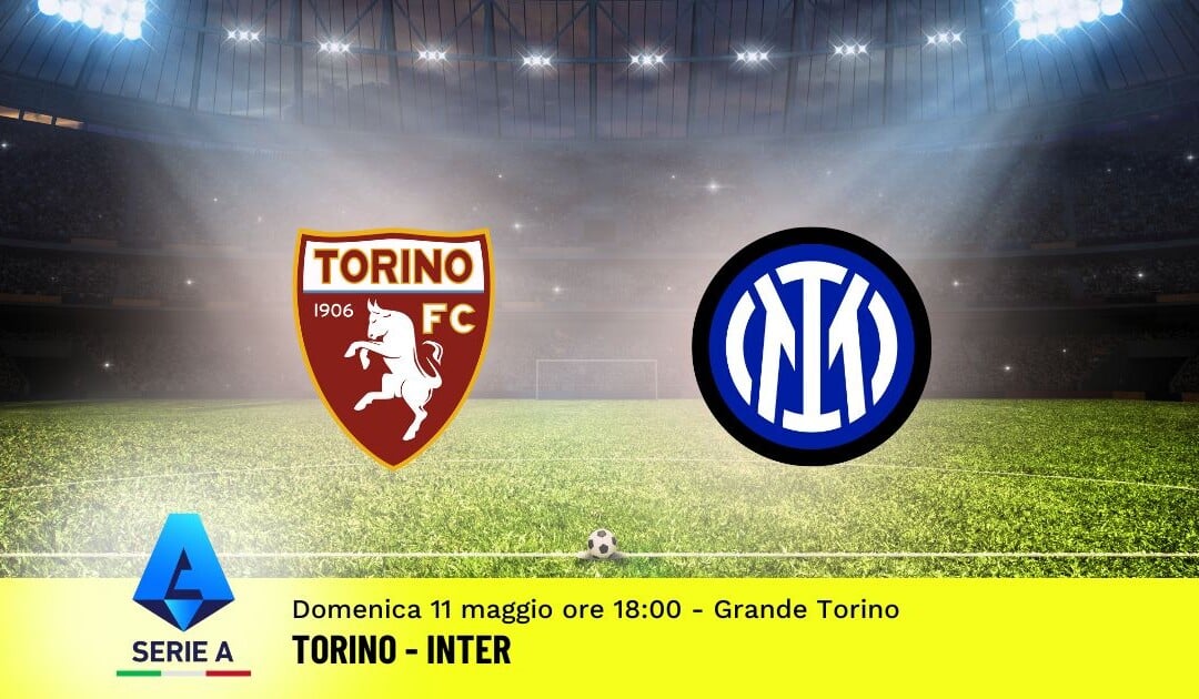 Pronostico Torino-Inter, 36ª Giornata Serie A: Info, Quote e Scommesse