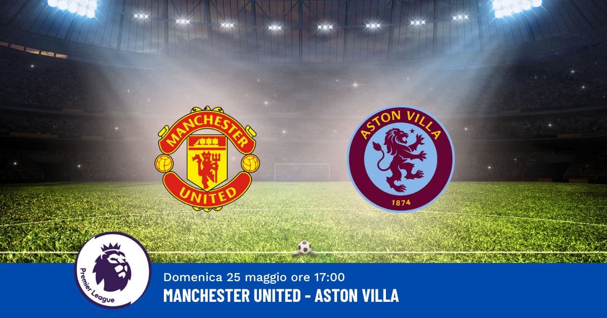 pronostico-united-aston-villa-38-giornata-premier-25-maggio-2025