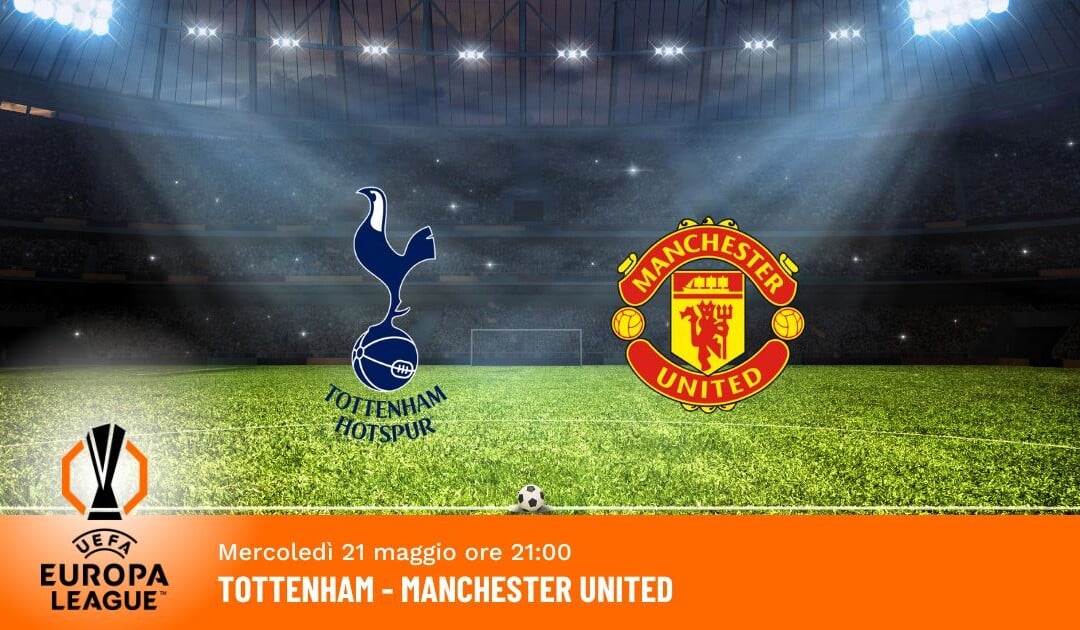 Finale Europa League: il Pronostico su Tottenham-Man United del 21.05.2025