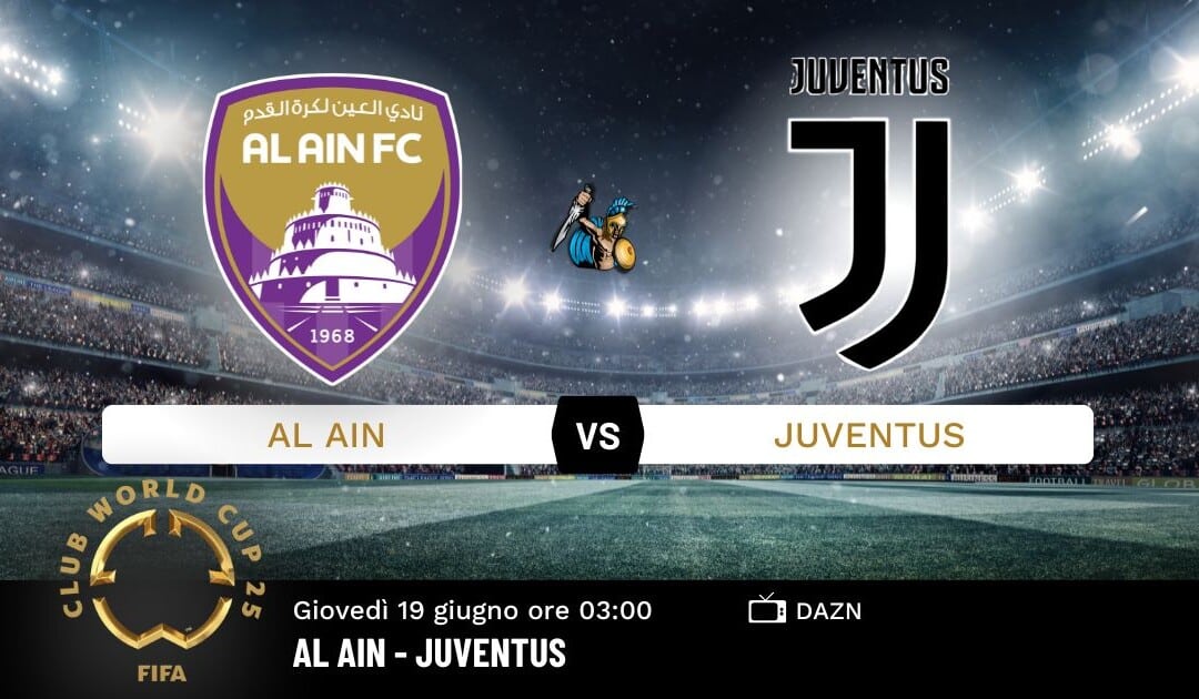 Pronostico Al Ain-Juventus: Analisi, Quote e Scommesse