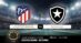Pronostico Atletico-Botafogo: Analisi, Quote e Scommesse