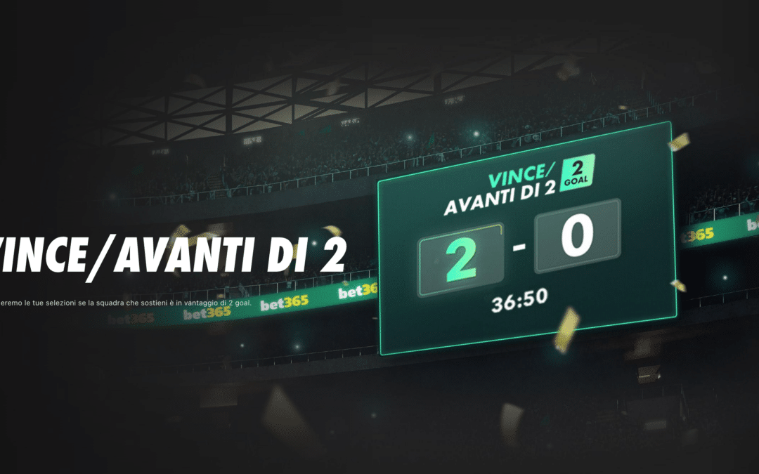 Bet365 Vince/Avanti di 2: la nuova funzione che cambia il modo di scommettere