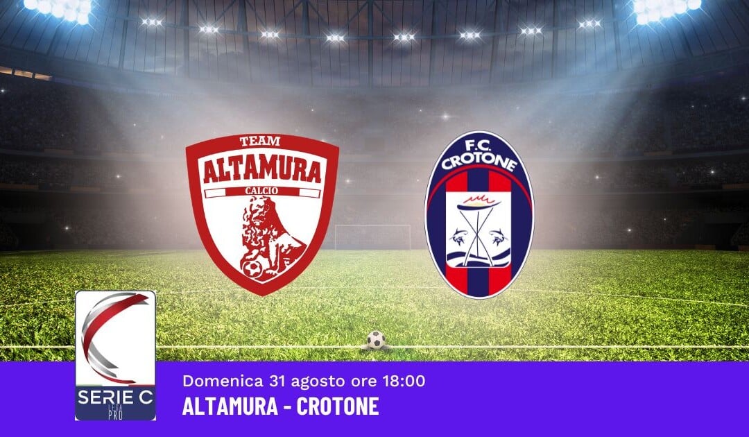 Pronostico Altamura-Crotone, 2ª Giornata Serie C: Info, Quote e Scommesse