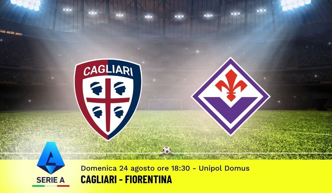 Pronostico Cagliari-Fiorentina, 1ª Giornata Serie A: Info, Quote e Scommesse