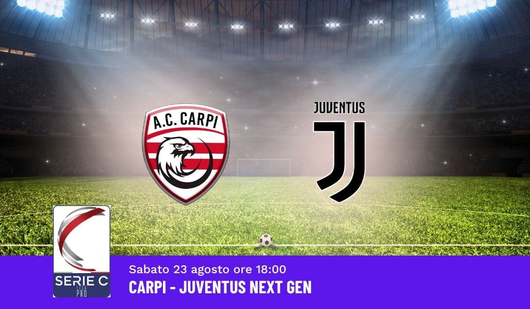 Pronostico Carpi-Juventus Next Gen, 1ª Giornata Serie C: Info, Quote e Scommesse