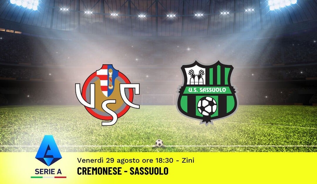 Pronostico Cremonese-Sassuolo, 2ª Giornata Serie A: Info, Quote e Scommesse