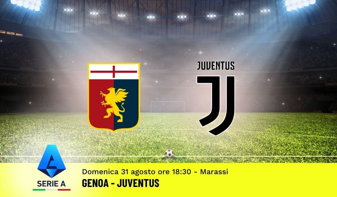 Pronostico Genoa-Juventus, 2ª Giornata Serie A: Info, Quote e Scommesse