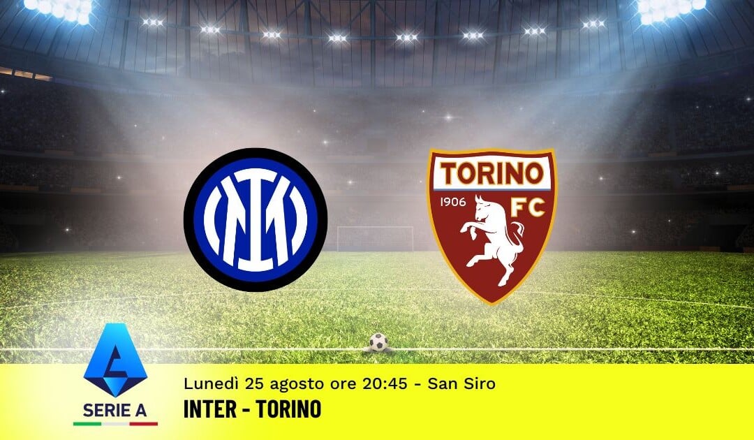 Pronostico Inter-Torino, 1ª Giornata Serie A: Info, Quote e Scommesse