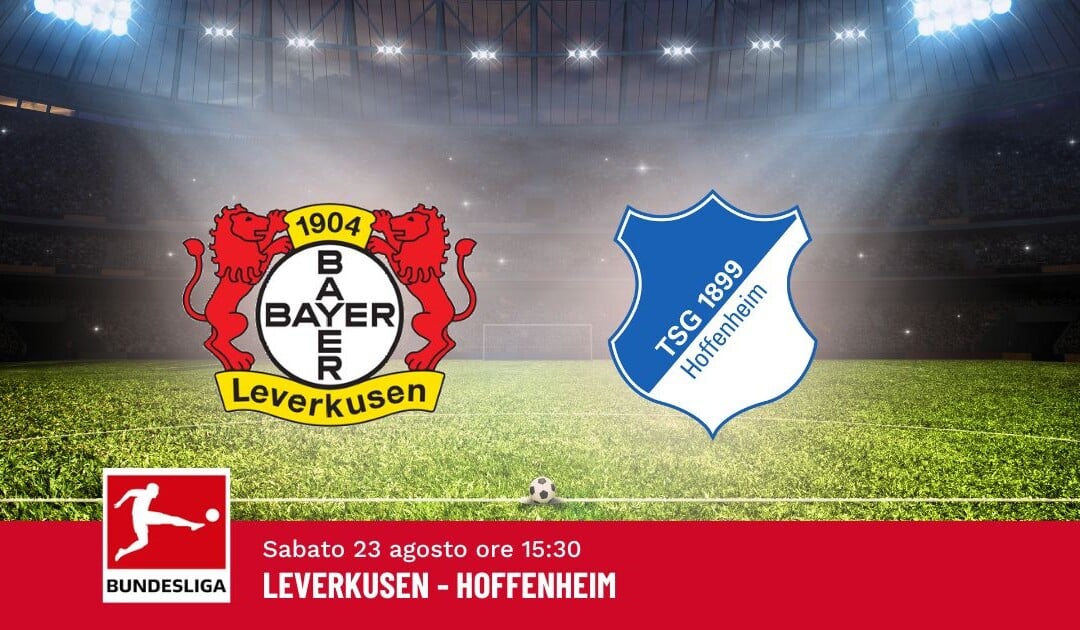 Pronostico Leverkusen-Hoffenheim, 1ª Giornata Bundesliga: Info, Quote e Scommesse