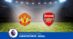 Pronostico Manchester United-Arsenal, 1ª Giornata Premier League: Info, Quote e Scommesse