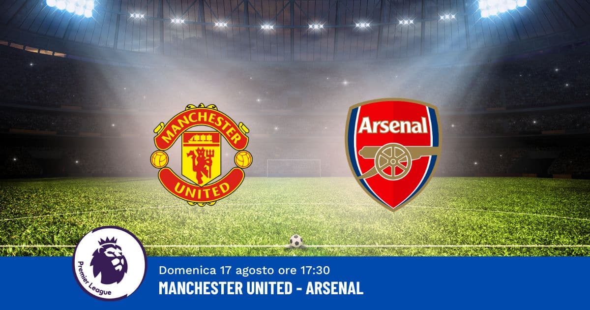 pronostico-manchester-united-arsenal-1-giornata-premier-17-agosto-2025