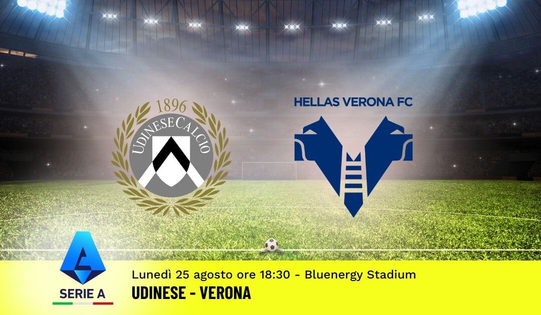 Pronostico Udinese-Verona, 1ª Giornata Serie A: Info, Quote e Scommesse