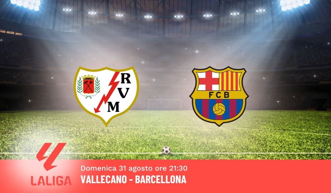 Pronostico Vallecano-Barcellona, 3ª Giornata Liga: Info, Quote e Scommesse