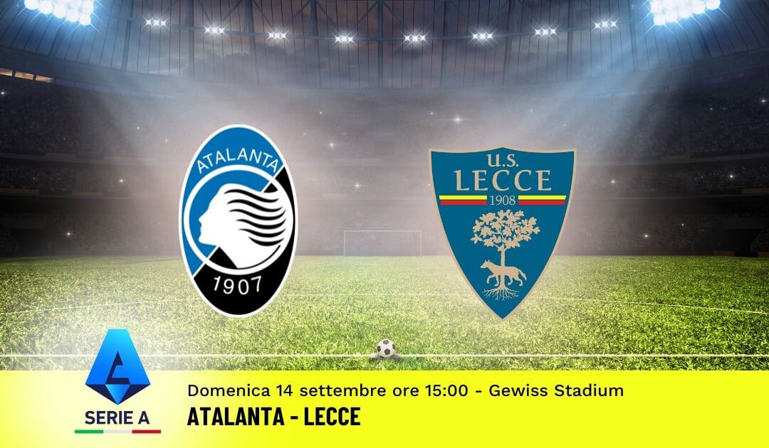 Pronostico Atalanta-Lecce, 3ª Giornata Serie A: Info, Quote e Scommesse