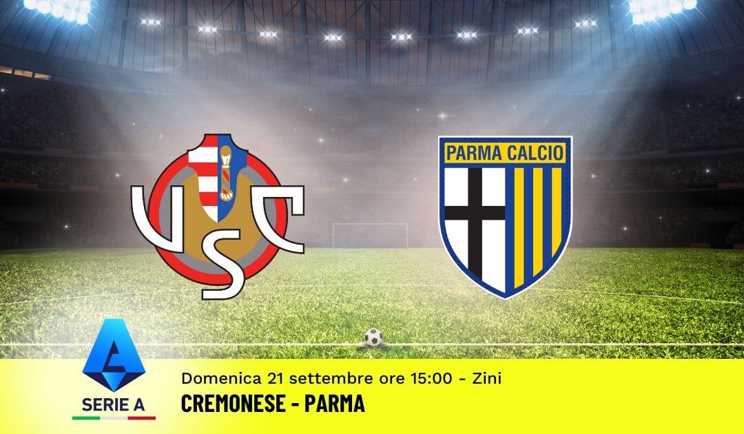 Pronostico Cremonese-Parma, 4ª Giornata Serie A: Info, Quote e Scommesse