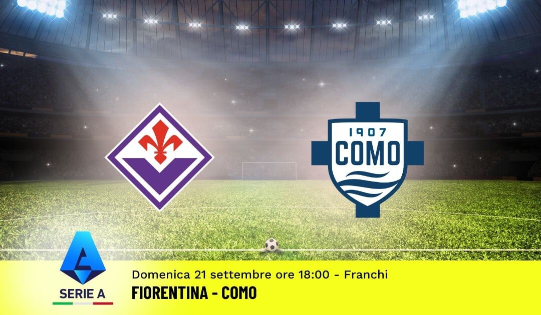 Pronostico Fiorentina-Como, 4ª Giornata Serie A: Info, Quote e Scommesse