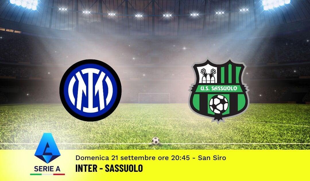 Pronostico Inter-Sassuolo, 4ª Giornata Serie A: Info, Quote e Scommesse