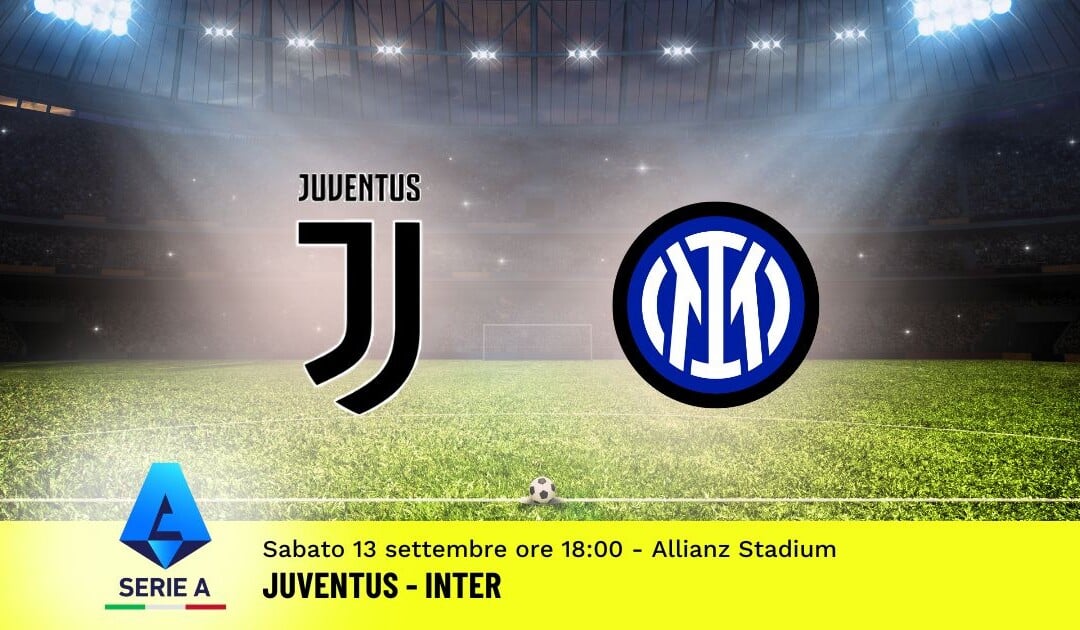 Pronostico Juventus-Inter, 3ª Giornata Serie A: Info, Quote e Scommesse