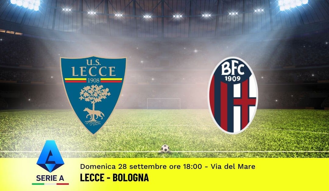 Pronostico Lecce-Bologna, 5ª Giornata Serie A: Info, Quote e Scommesse