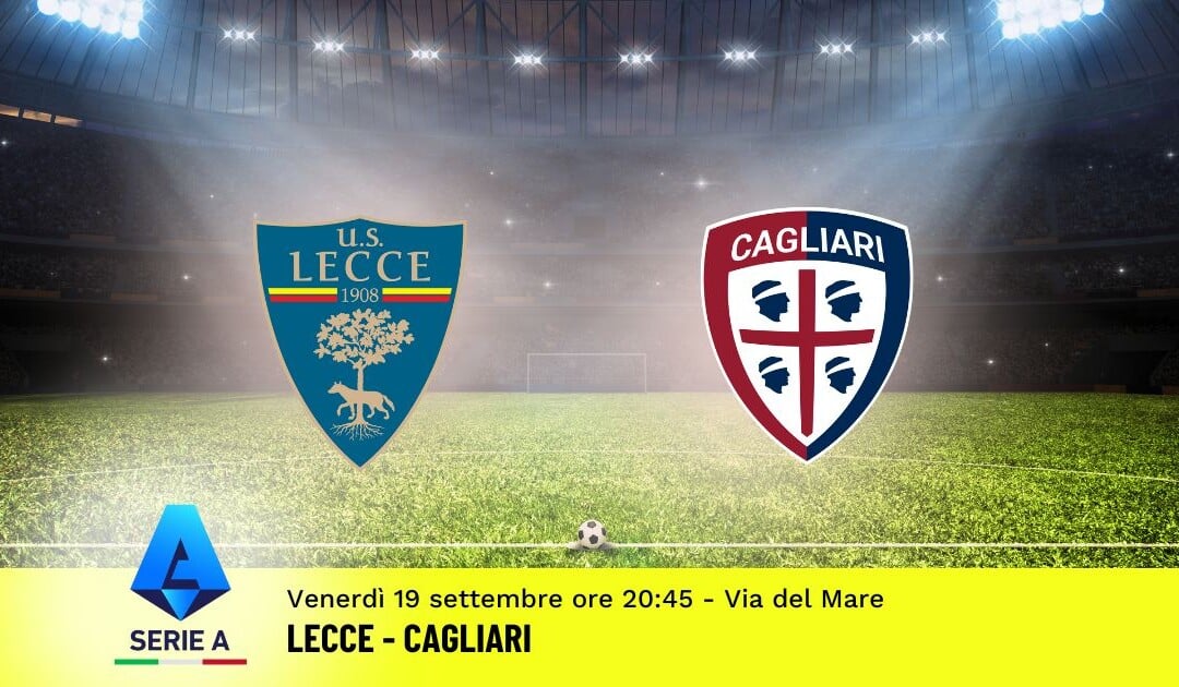 Pronostico Lecce-Cagliari, 4ª Giornata Serie A: Info, Quote e Scommesse