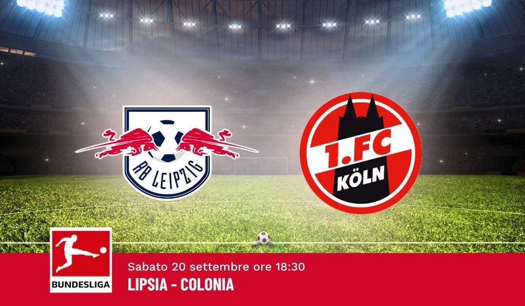 Pronostico Lipsia-Colonia, 4ª Giornata Bundesliga: Info, Quote e Scommesse