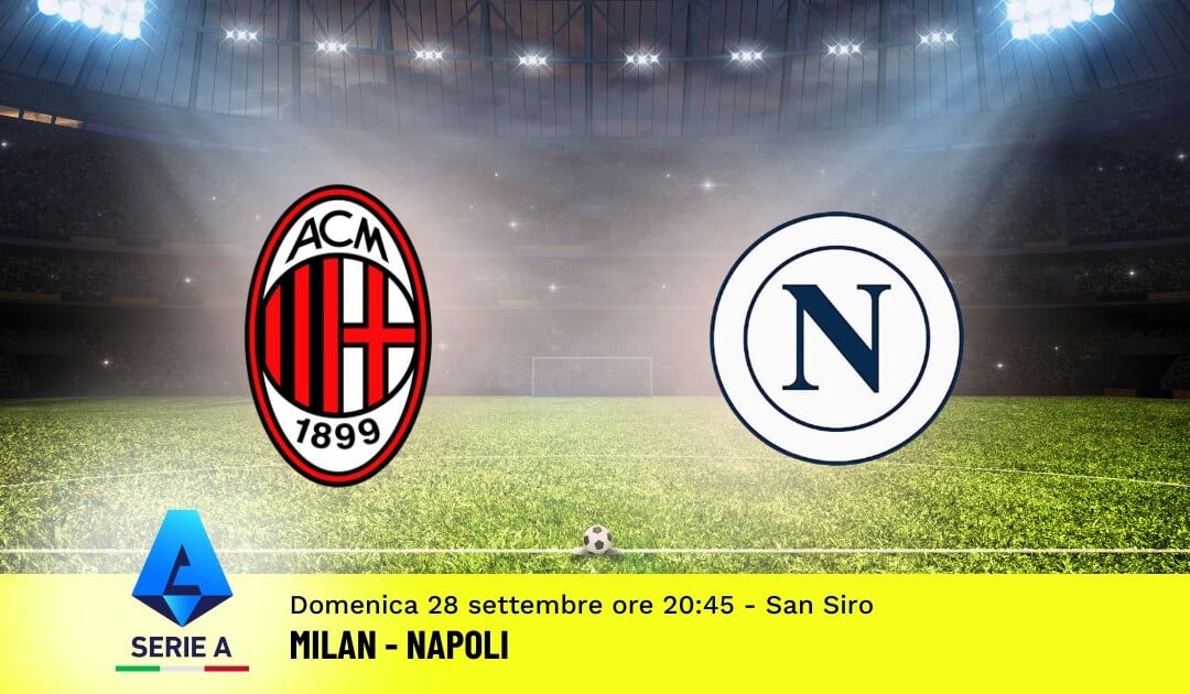 Pronostico Milan-Napoli, 5ª Giornata Serie A: Info, Quote e Scommesse