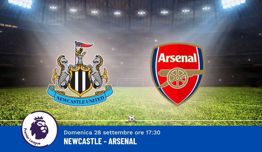 Pronostico Newcastle-Arsenal, 6ª Giornata Premier League: Info, Quote e Scommesse