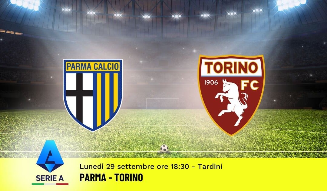 Pronostico Parma-Torino, 5ª Giornata Serie A: Info, Quote e Scommesse