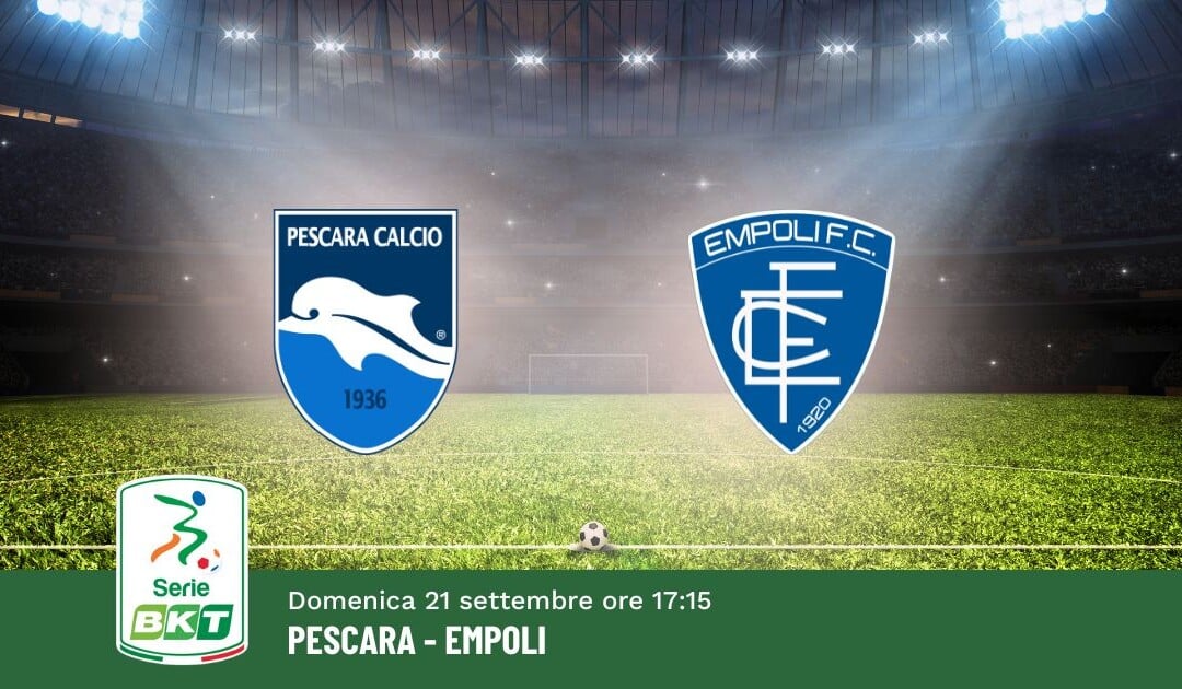 Pronostico Pescara-Empoli, 4ª Giornata Serie B: Info, Quote e Scommesse