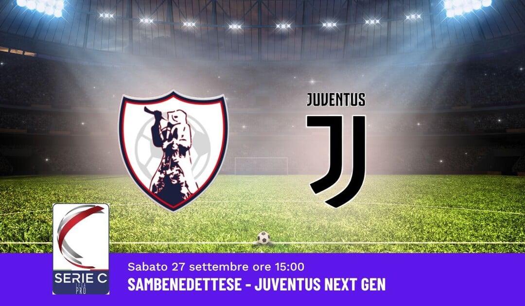 Pronostico Sambenedettese-Juventus Next Gen, 7ª Giornata Serie C: Info, Quote e Scommesse