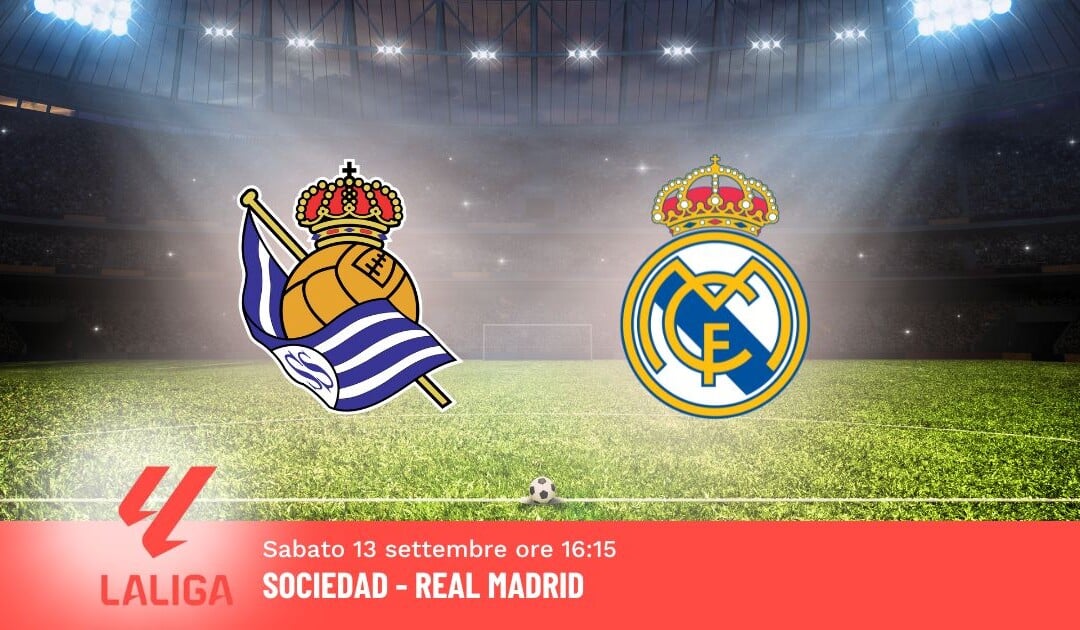 Pronostico Sociedad-Real Madrid, 4ª Giornata Liga: Info, Quote e Scommesse