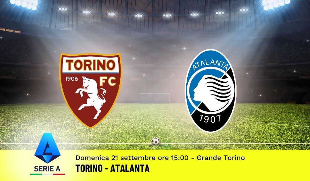 Pronostico Torino-Atalanta, 4ª Giornata Serie A: Info, Quote e Scommesse