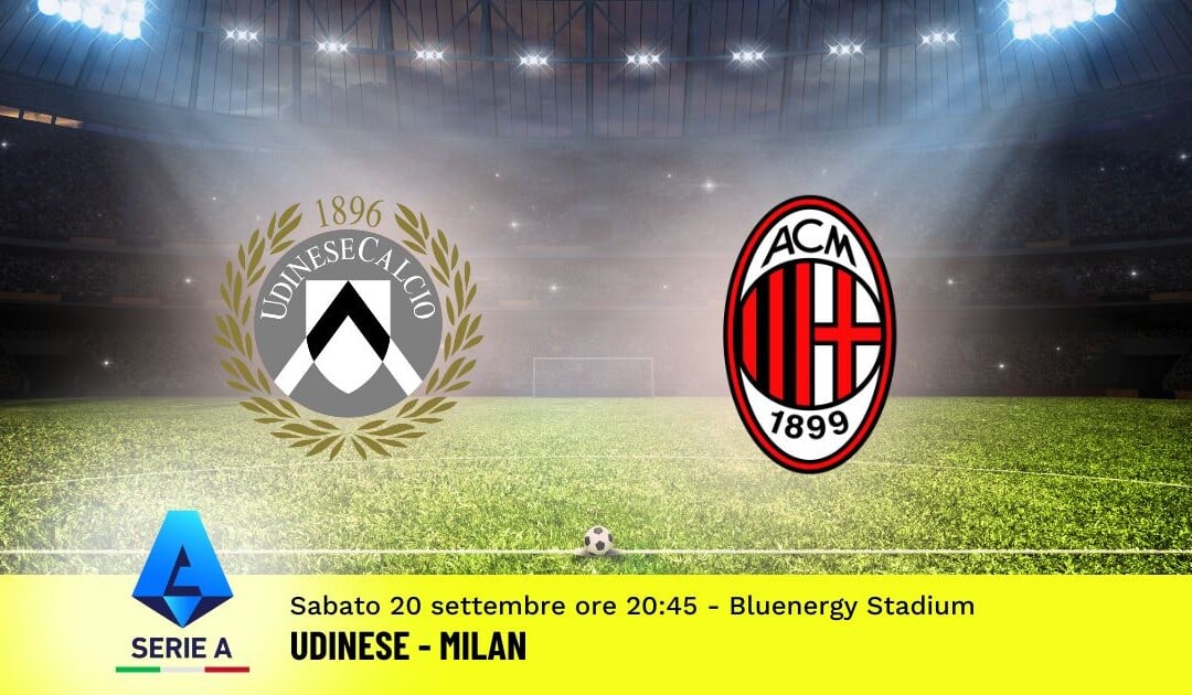 Pronostico Udinese-Milan, 4ª Giornata Serie A: Info, Quote e Scommesse
