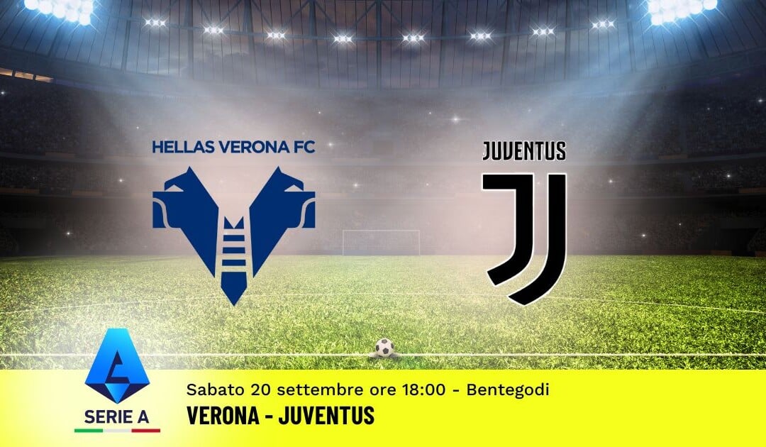 Pronostico Verona-Juventus, 4ª Giornata Serie A: Info, Quote e Scommesse