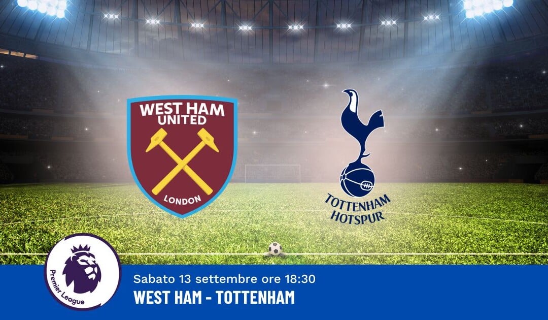 Pronostico West Ham-Tottenham, 4ª Giornata Premier League: Info, Quote e Scommesse
