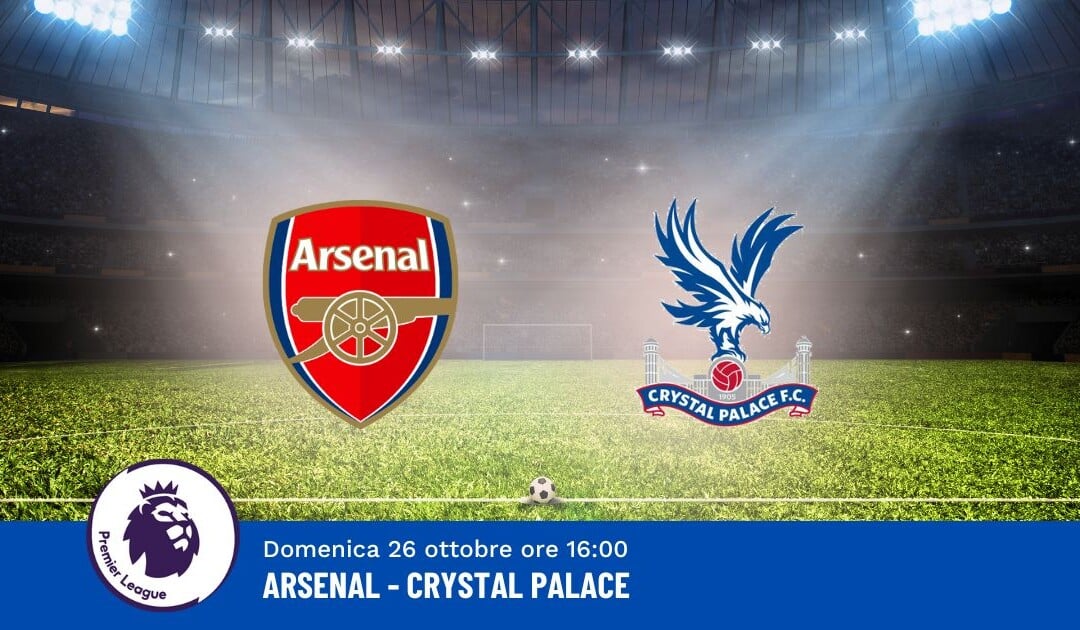 Pronostico Arsenal-Crystal Palace, 9ª Giornata Premier League: Info, Quote e Scommesse