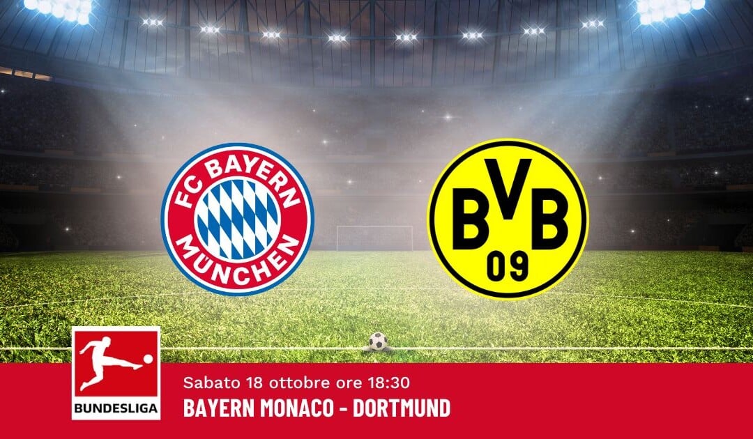 Pronostico Bayern-Dortmund, 7ª Giornata Bundesliga: Info, Quote e Scommesse