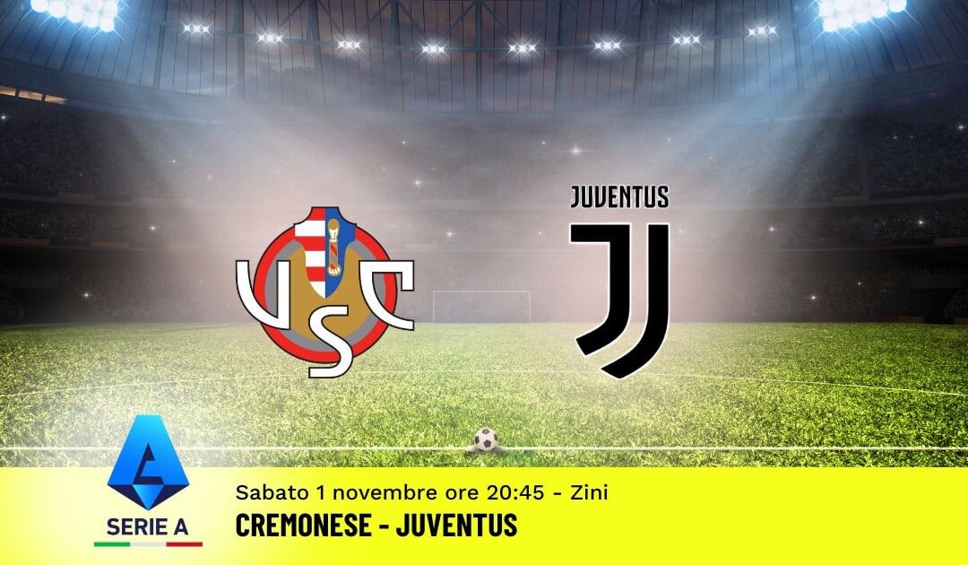 Pronostico Cremonese-Juventus, 10ª Giornata Serie A: Info, Quote e Scommesse