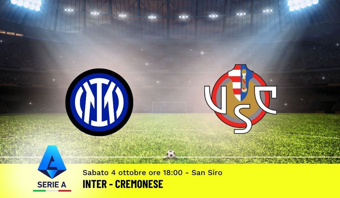 Pronostico Inter-Cremonese, 6ª Giornata Serie A: Info, Quote e Scommesse
