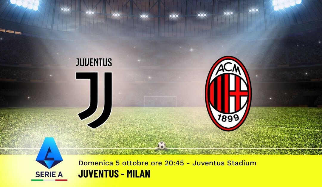 Pronostico Juventus-Milan, 6ª Giornata Serie A: Info, Quote e Scommesse