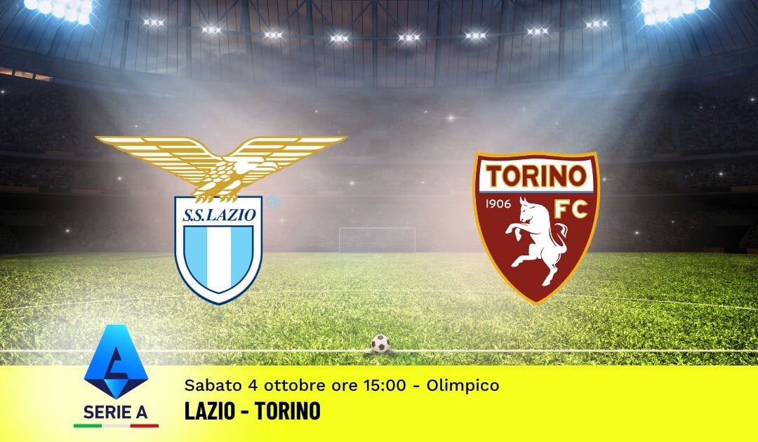 Pronostico Lazio-Torino, 6ª Giornata Serie A: Info, Quote e Scommesse
