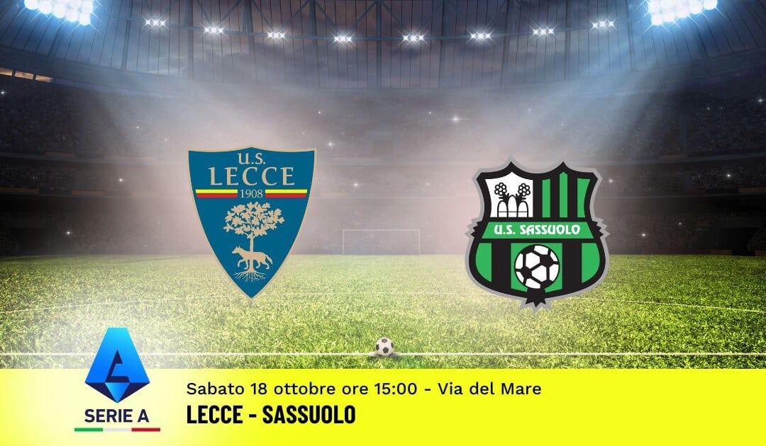 Pronostico Lecce-Sassuolo, 7ª Giornata Serie A: Info, Quote e Scommesse
