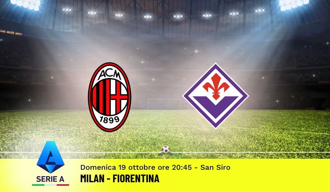 Pronostico Milan-Fiorentina, 7ª Giornata Serie A: Info, Quote e Scommesse