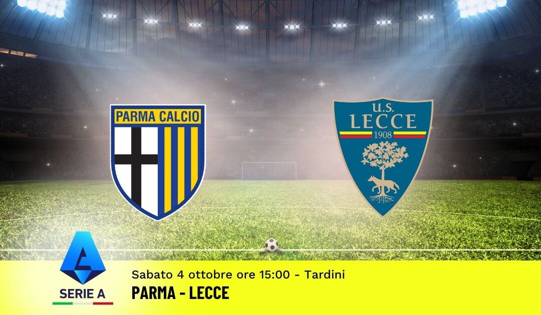 Pronostico Parma-Lecce, 6ª Giornata Serie A: Info, Quote e Scommesse