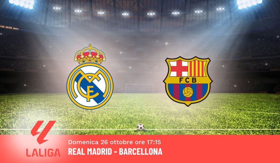 Pronostico Real Madrid-Barcellona, 10ª Giornata Liga: Info, Quote e Scommesse