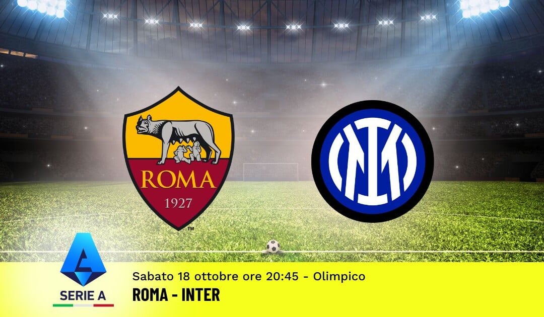 Pronostico Roma-Inter, 7ª Giornata Serie A: Info, Quote e Scommesse