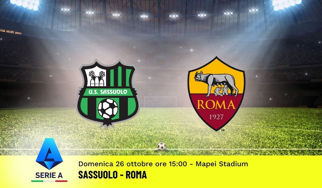 Pronostico Sassuolo-Roma, 8ª Giornata Serie A: Info, Quote e Scommesse