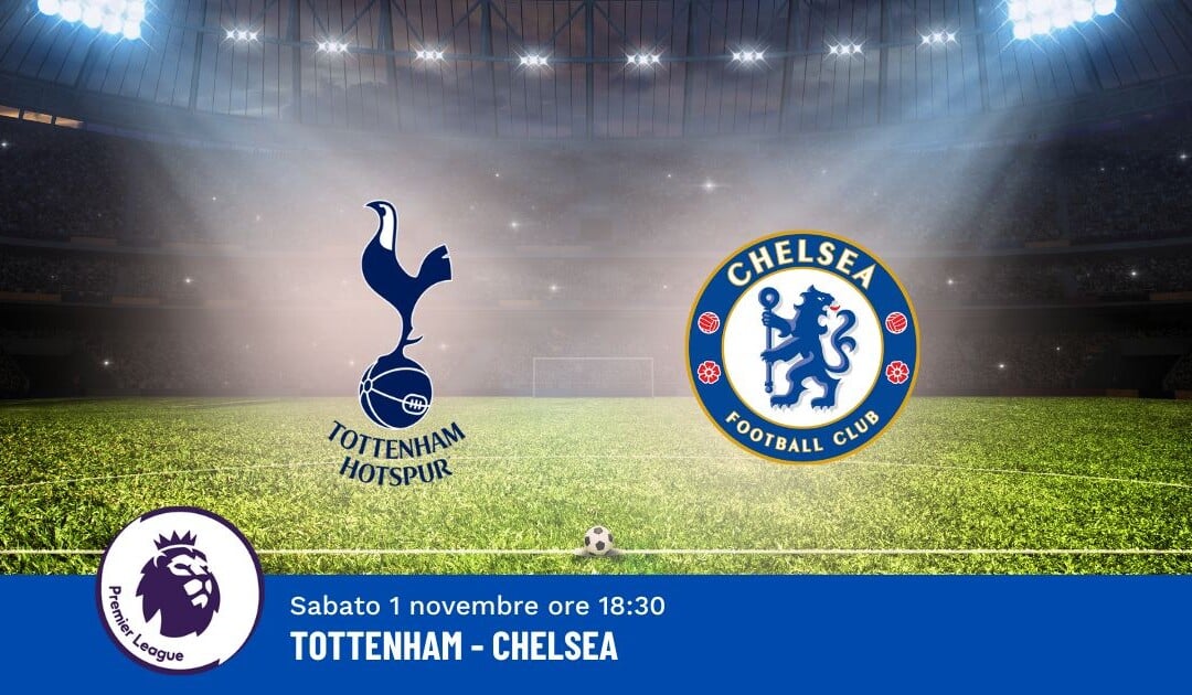 Pronostico Tottenham-Chelsea, 10ª Giornata Premier League: Info, Quote e Scommesse